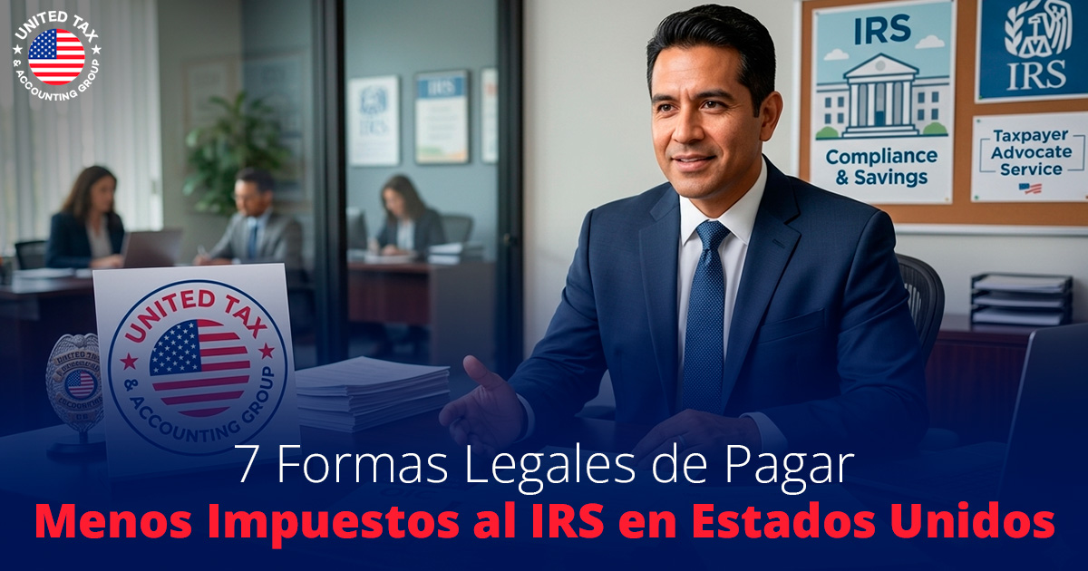 7 Formas Legales de Pagar Menos Impuestos al IRS en Estados Unidos