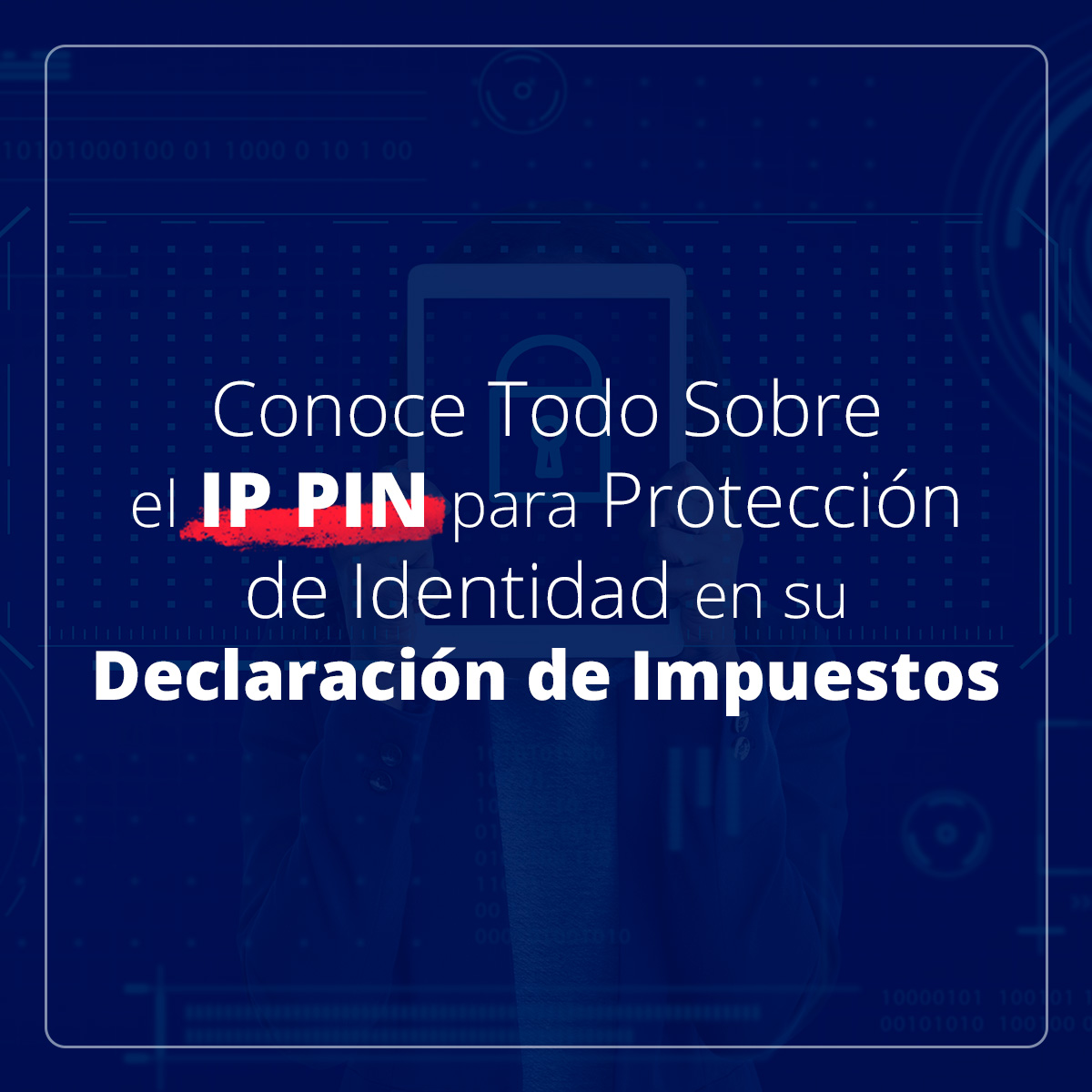 Conozca Todo Sobre el IP PIN para Protección de Identidad en su