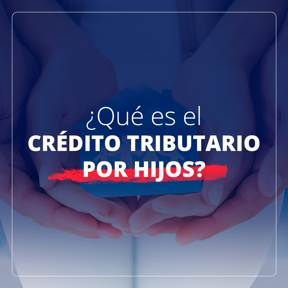 ¿Qué es el Crédito Tributario por Hijos?